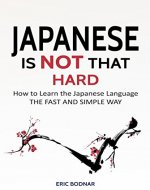 Japanese: Japanese Is Not That Hard: How to Learn the Japanese Language the Fast and Simple Way - Book Cover