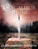 Excalibur Rising: Book One of an Arthurian Saga - Book Cover