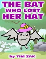 Children's Books: THE BAT WHO LOST HER HAT!  (Fun, Cute, Rhyming Bedtime Story for Baby & Preschool Readers about Becca the Bat Who Lost Her Hat!) - Book Cover