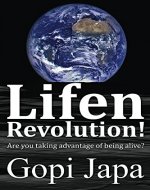 Lifen Revolution!: Are you taking advantage of being alive? - Book Cover