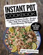 Instant Pot Cookbook: 50 Great Pressure Cooker Recipes That Help You Stay On Track From Morning Till Night (Good Food Series) - Book Cover