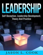 Leadership: Self-Deception, Leadership Development, Theory, And Practice (Leadership, Box Theory, Good Leader) - Book Cover