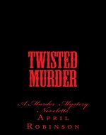 Twisted Murder: A Murder Mystery Novelette - Book Cover