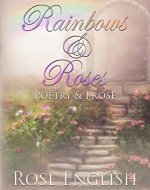 Rainbows & Roses: Poetry & Prose (Full Colour Illustrations) - Book Cover