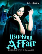 Witching Affair: Book 1: Burned By Magic (An Urban Fantasy Series) - Book Cover