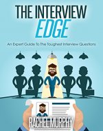 The Interview Edge: An Expert Guide To The Toughest Interview Questions (Interview questions and answers, Get oomph on Interviews, Express confidence on Interviews) - Book Cover