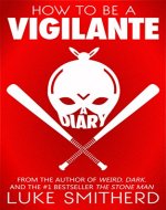 How To Be A Vigilante: A Diary - Book Cover