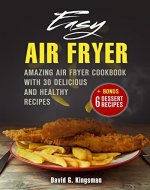 Easy Air Fryer: Amazing Air Fryer Cookbook with Delicious and Healthy Recipes - Book Cover