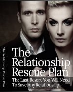 The Relationship Rescue Plan: The Last Resort You Will Need To Save Any Relationship - Book Cover