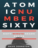 Atomic Number Sixty (Sixty Minute Reads Book 1) - Book Cover