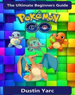 Pokemon Go: The Ultimate Beginners Guide (Walkthrough Guide, Tips, Tricks, Secrets, Hacks) - Book Cover