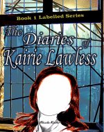 The Diaries of Kairie Lawless (Labled Book 1) - Book Cover