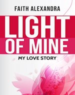 BWWM: Light of Mine: My Love Story (A Christian and African American Romance) (Multi Cultural And Interacial Romance): love story for Christian Romance ... story, african american, christian love) - Book Cover