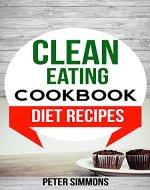 Clean Eating Cookbook Diet Recipes - Book Cover