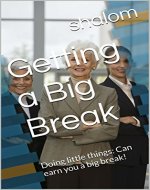 Getting a Big Break: Doing little things: Can earn you a big break! - Book Cover