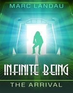 Infinite Being: The Arrival - Book Cover