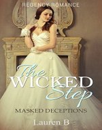 The Wicked Step: Book 1: Masked Deceptions (Clean Short Read Historical Romance) - Book Cover