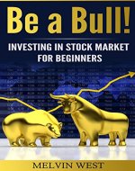 Be a Bull!: Investing in Stock Market for Beginners - Book Cover