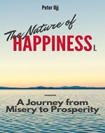 The Nature of Happiness I: A Journey from Misery to Prosperity - Book Cover