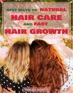 HAIR CARE: Best ways to Natural Hair Care and Fast Hair Growth: Naturally healthy, beautiful and shiny hair you have always dreamed of (Hair Care, Hair ... Hair growth, Hair loss, Hair loss in women) - Book Cover