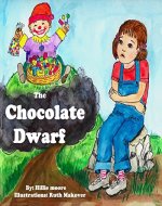 Children's book: The Chocolate Dwarf: different ways of dealing with fears, emotions and feelings: (kids book for all animal lovers, animal stories for bedtime and young readers 4-8 years) - Book Cover