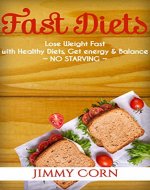 Fast Diets: Lose Weight Fast with Healthy Diets, Get energy & Balance, no starving - Book Cover