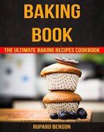 Baking Book: The Ultimate Baking Recipes Cookbook - Book Cover
