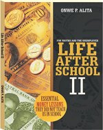 LIFE AFTER SCHOOL 2: ESSENTIAL MONEY LESSONS THEY DID NOT TEACH US IN SCHOOL - Book Cover