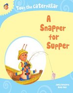 Toby the Caterpillar: A Snapper for Supper - Book Cover