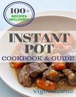 Instant Pot: Cookbook & Guide: Pressure Cooker Recipes, Instant Pot Recipes, Quick Meals, Instant Pot Cookbook, Pressure Cooker Cookbook - Book Cover