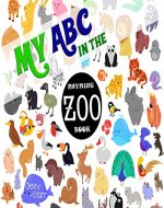 My ABC in the Zoo Rhyming Book (My ABC with Emma and Steve 1) - Book Cover