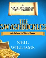 The Swashbuckles (A Gertie Swashbuckle Adventure): The Hunt for Shivery's Booty (The Swashbuckles (A Gertie Swashbuckle Pirate Adventure) Book 1) - Book Cover