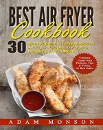 Best Air Fryer Cookbook: 30 Most Popular & Tasty American Air Fryer Recipes to Prepare Healthy Low-Fat Meals - Book Cover