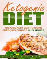 Ketogenic Diet:The quickest way to start shedding pounds in 24 hours (Paleo Diet, weight loss, healthy foods, low carb) - Book Cover
