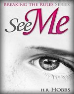 See Me (Breaking the Rules Series Book 1) - Book Cover