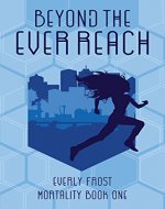 Beyond the Ever Reach (Mortality Book 1) - Book Cover