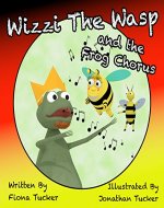 Wizzi The Wasp and The Frog Chorus (Wizzi the Wasp. Book 2) - Book Cover