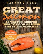 Great Salmon: 25 tested recipes how to cook salmon tasty and quickly (Delicious Seafood, Salmon Recipes, Salmon Cookbook, Fish Recipe, Seafood Recipes, Healthy Fish Recipes, Recetas de Salmon) - Book Cover