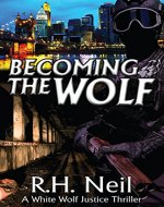 Becoming The Wolf: A White Wolf Justice Thriller - Book Cover