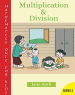 Mathematics Quiz For Kids: Multiplication and Division - Book Cover