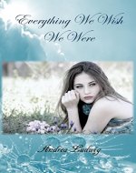 Everything We Wish We Were - Book Cover