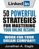 LinkedIn: 50 Powerful Strategies for Mastering Your Online Resume (Resume, Profile Hacks, Stand Out, Cover Letter, Career) - Book Cover