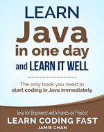 Java: Learn Java in One Day and Learn It Well. Java for Beginners with Hands-on Project. (Learn Coding Fast with Hands-On Project Book 4) - Book Cover
