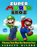 Super Mario Bros: A Hilarious Super Mario Bros Adventure Story - Book Cover