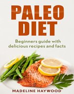 Paleo Diet: Beginners' Guide with Delicious Recipes and Facts (lifestyle, Paleo Diet Plan, Clean eating, Paleo diet Cookbook Book 1) - Book Cover
