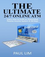The Ultimate 24/7 Online ATM: Learn how to build an Automated Passive Income System in 30 Days - Book Cover