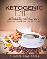 Ketogenic Diet: 20 Days of Eating Clean and a Speedy Weight Loss Guide for a Healthy Mind, Body, and Lifestyle - Book Cover