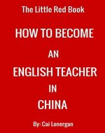 The Little Red Book: How to Become an English Teacher in China (Little Red Books) - Book Cover