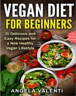 Vegan: Vegan Diet for Beginners - 35 Delicious and Easy Recipes for a New Healthy Vegan Lifestyle - Clean Eating (Vegan Diet, Vegan Cookbook, Vegan Recipes, Weight Loss, Vegetarian) - Book Cover