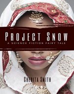 Project SNOW: A Science Fiction Fairy Tale - Book Cover
